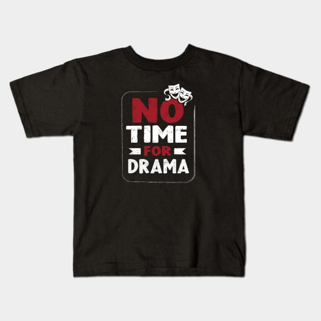 No time for drama Kids T-Shirt by VinagreShop